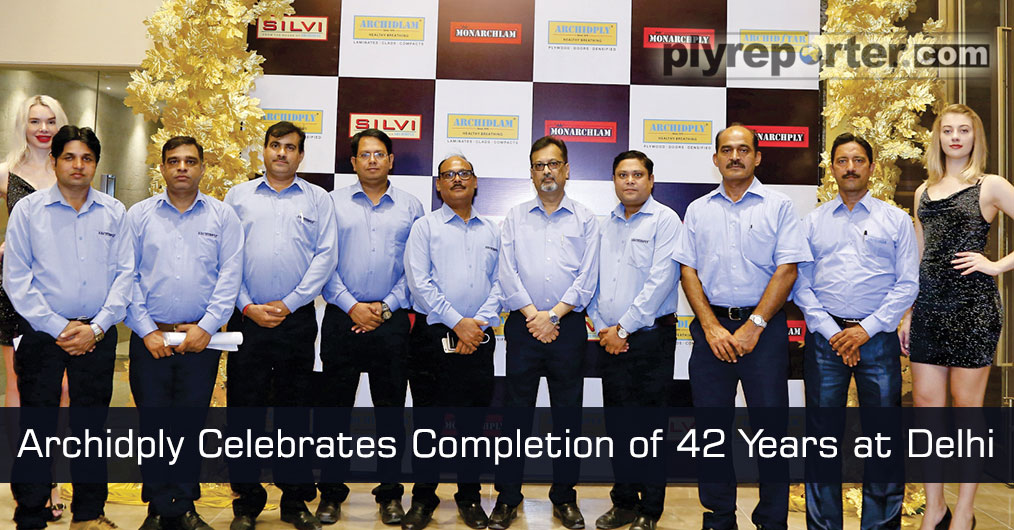 ARCHIDPLY recently organised a dealer meet at Delhi to celebrate completion of 42 years of the company and also to thank the channel partners for their support in the FY 2018 - 19.